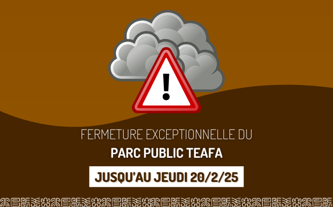 FERMETURE EXCEPTIONNELLE DU PARC PUBLIC TEAFA DE TAUTIRA